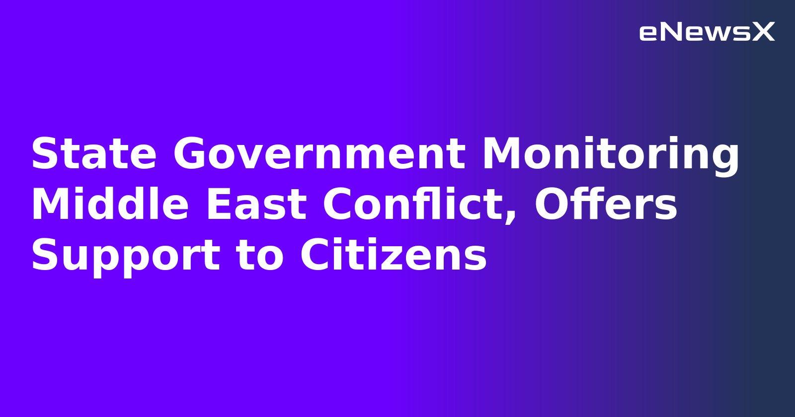 State Government Monitoring Middle East Conflict, Offers Support to Citizens.webp