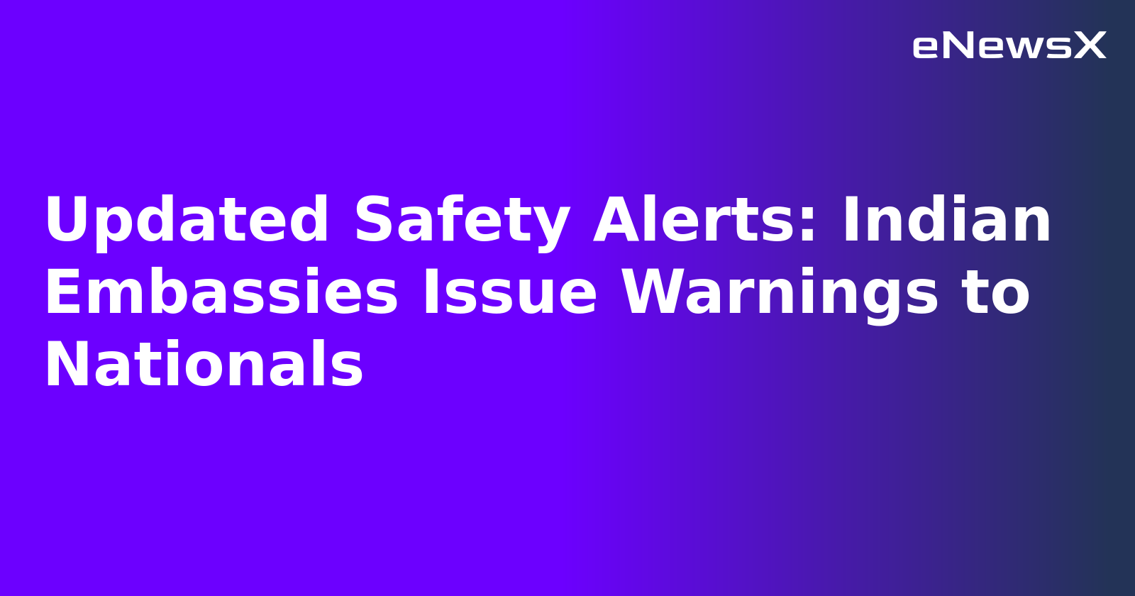 Updated Safety Alerts: Indian Embassies Issue Warnings to Nationals.webp