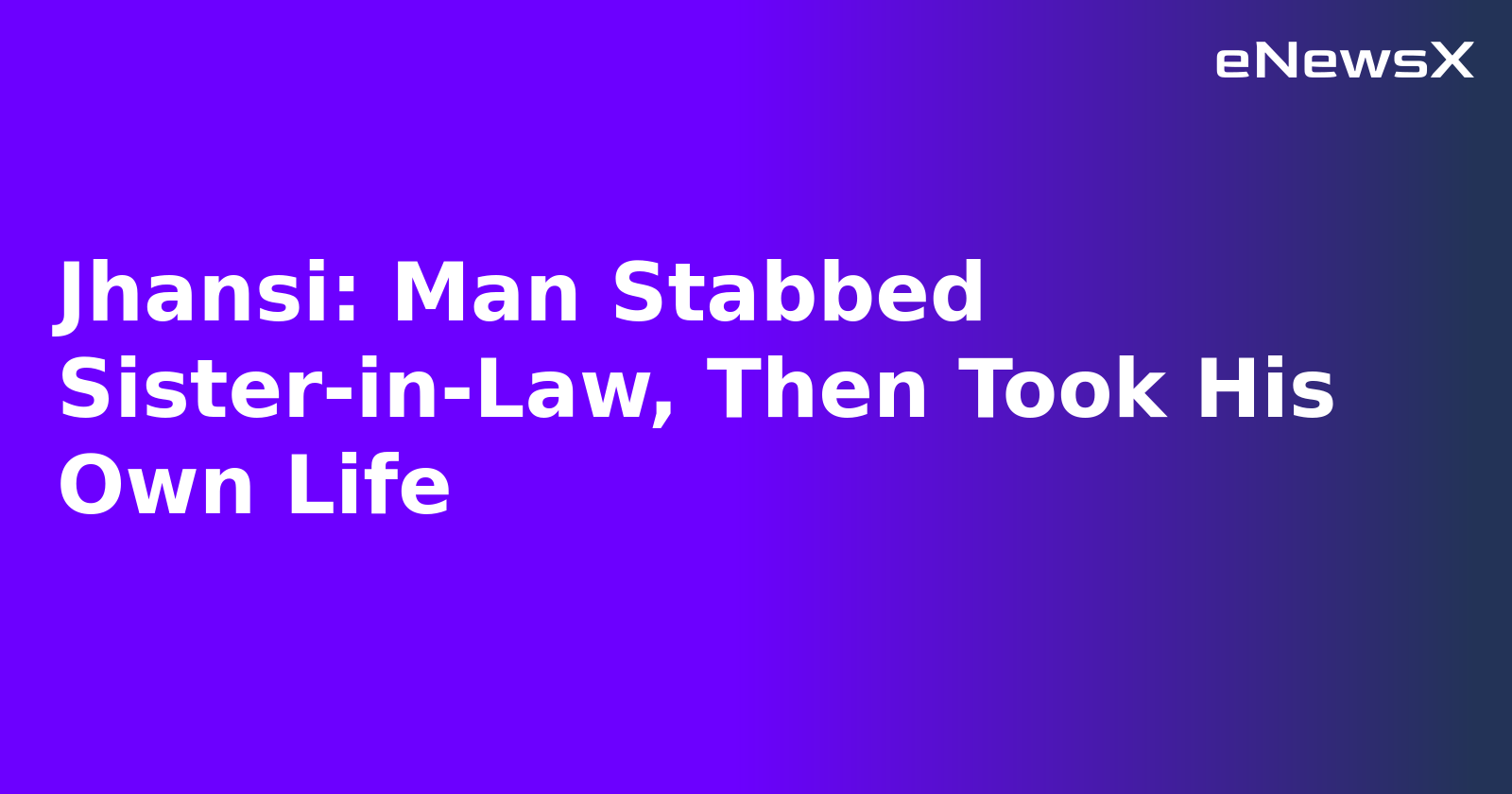 Jhansi: Man Stabbed Sister-in-Law, Then Took His Own Life.webp