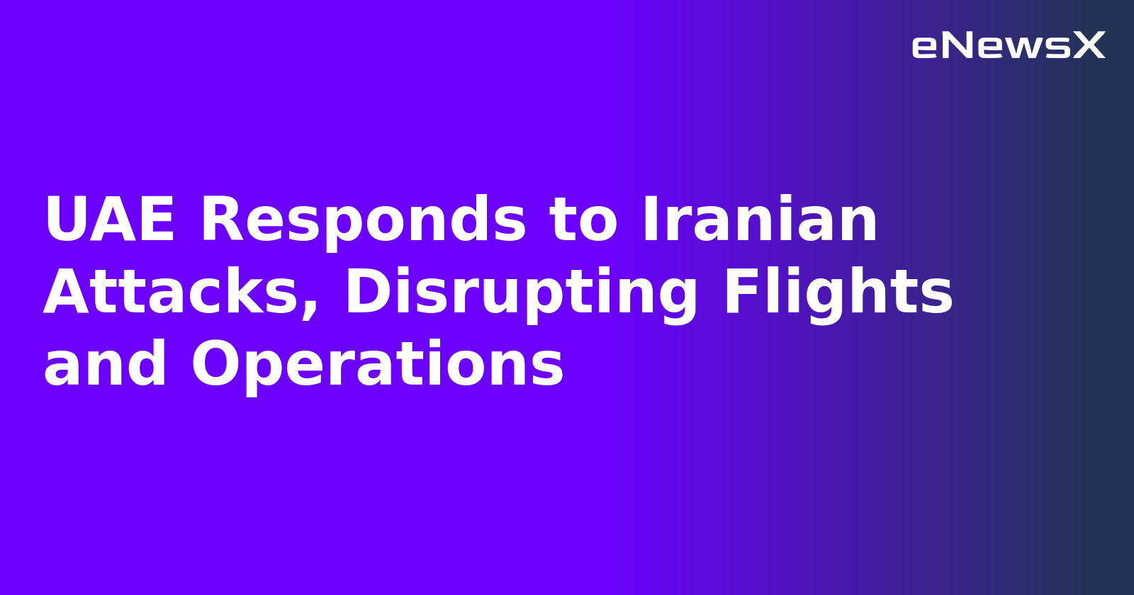 UAE Responds to Iranian Attacks, Disrupting Flights and Operations.webp UAE Responds to Iranian Attacks, Disrupting Flights and Operations.webp