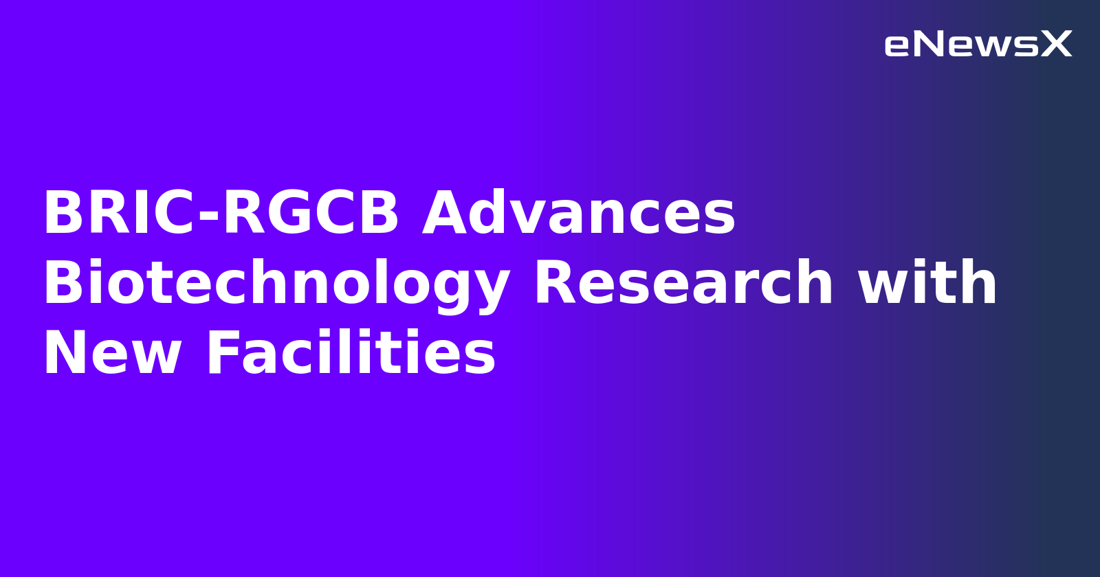 BRIC-RGCB Advances Biotechnology Research with New Facilities.webp