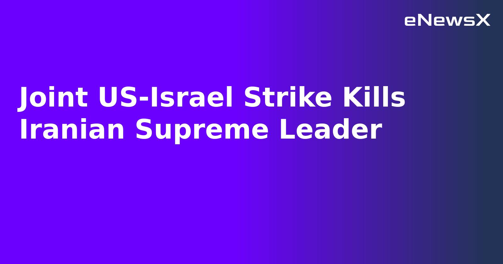 Joint US-Israel Strike Kills Iranian Supreme Leader.webp Joint US-Israel Strike Kills Iranian Supreme Leader.webp