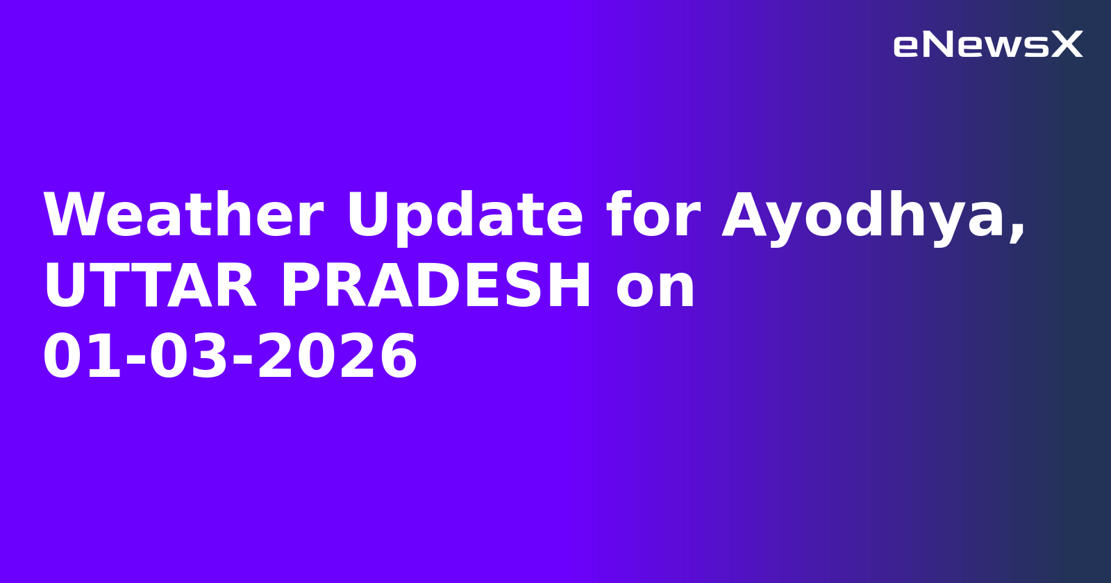 Weather Update for Ayodhya, UTTAR PRADESH on 01-03-2026