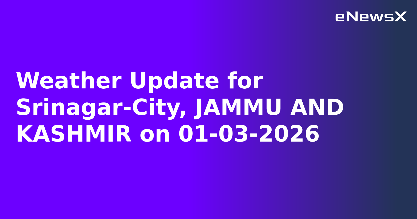 Weather Update for Srinagar-City, JAMMU AND KASHMIR on 01-03-2026