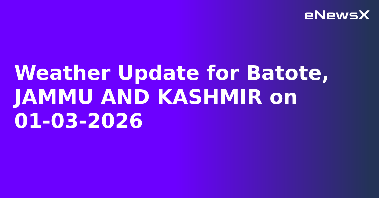 Weather Update for Batote, JAMMU AND KASHMIR on 01-03-2026