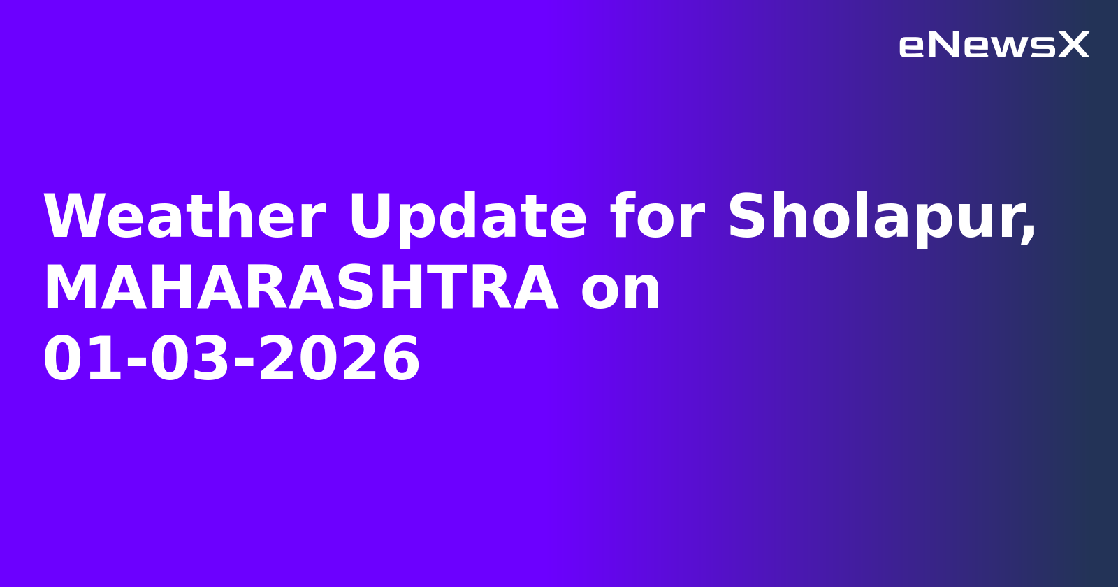 Weather Update for Sholapur, MAHARASHTRA on 01-03-2026