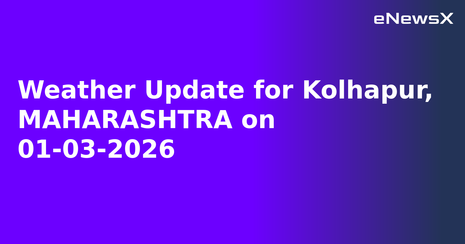 Weather Update for Kolhapur, MAHARASHTRA on 01-03-2026