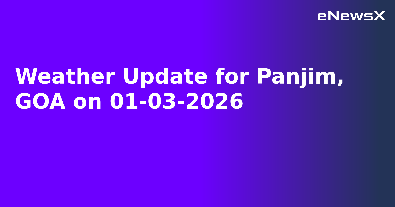 Weather Update for Panjim, GOA on 01-03-2026