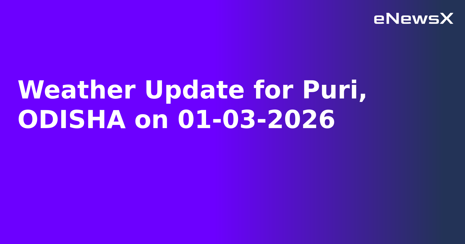 Weather Update for Puri, ODISHA on 01-03-2026