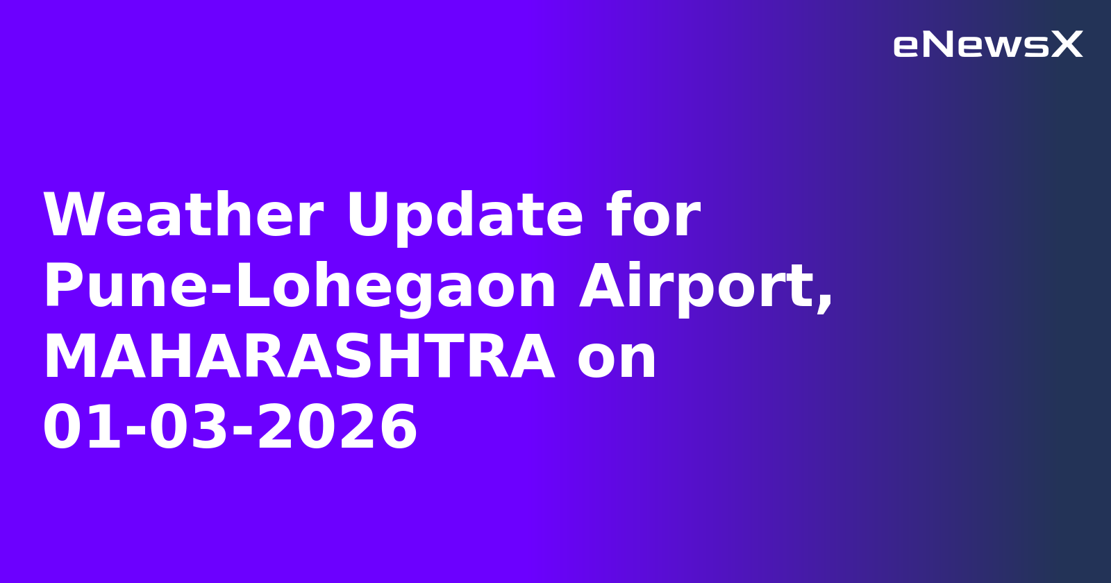 Weather Update for Pune-Lohegaon Airport, MAHARASHTRA on 01-03-2026