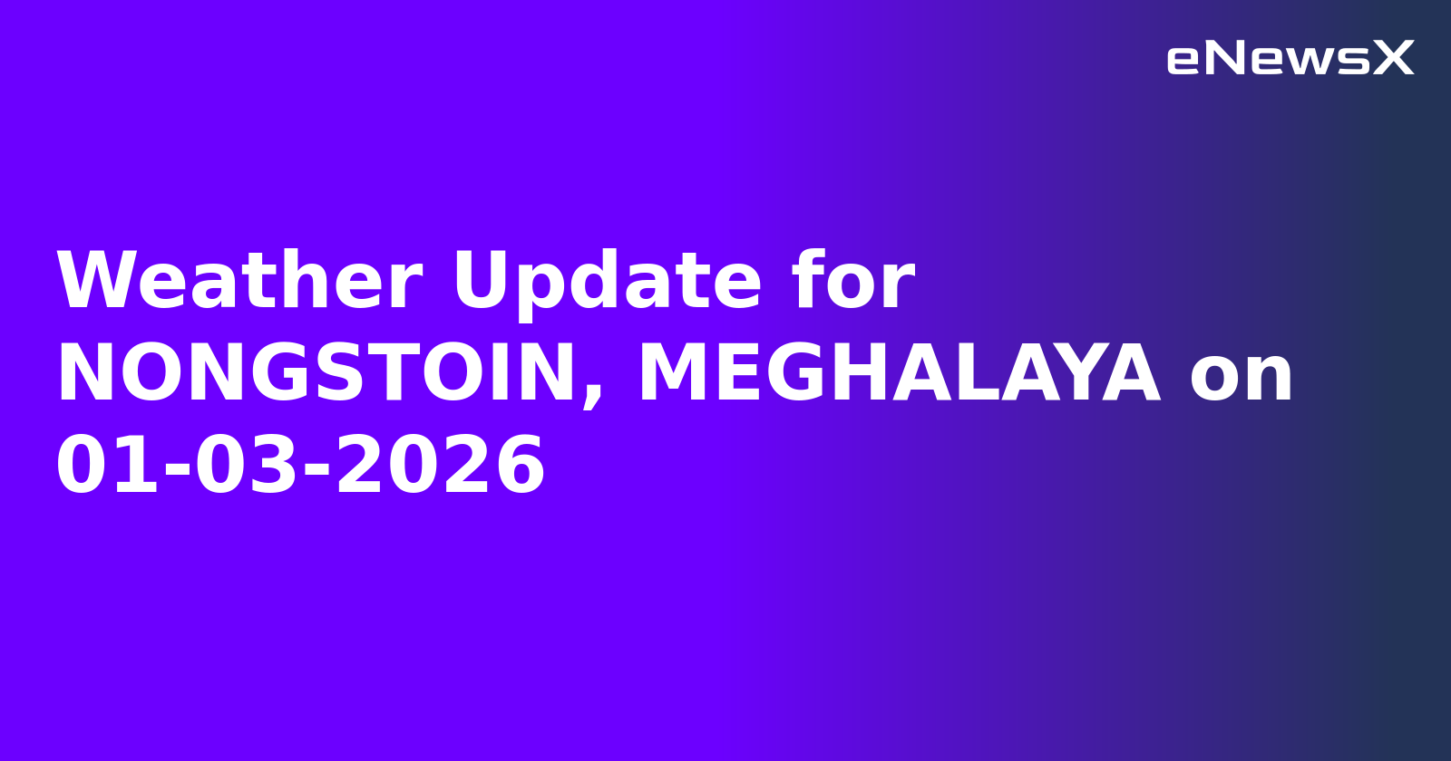 Weather Update for NONGSTOIN, MEGHALAYA on 01-03-2026
