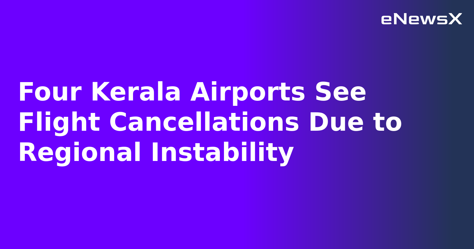 Four Kerala Airports See Flight Cancellations Due to Regional Instability