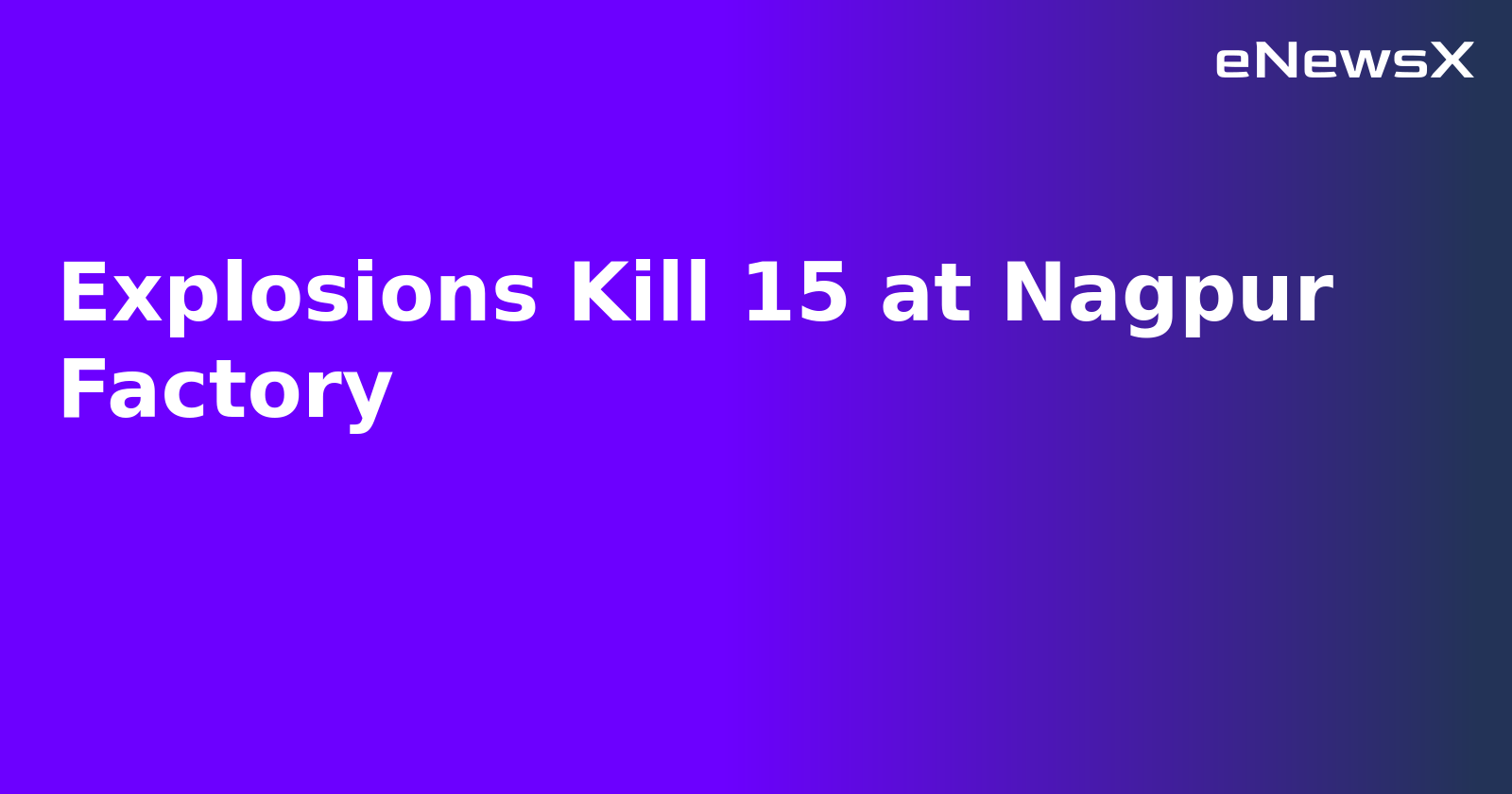 Explosions Kill 15 at Nagpur Factory.webp