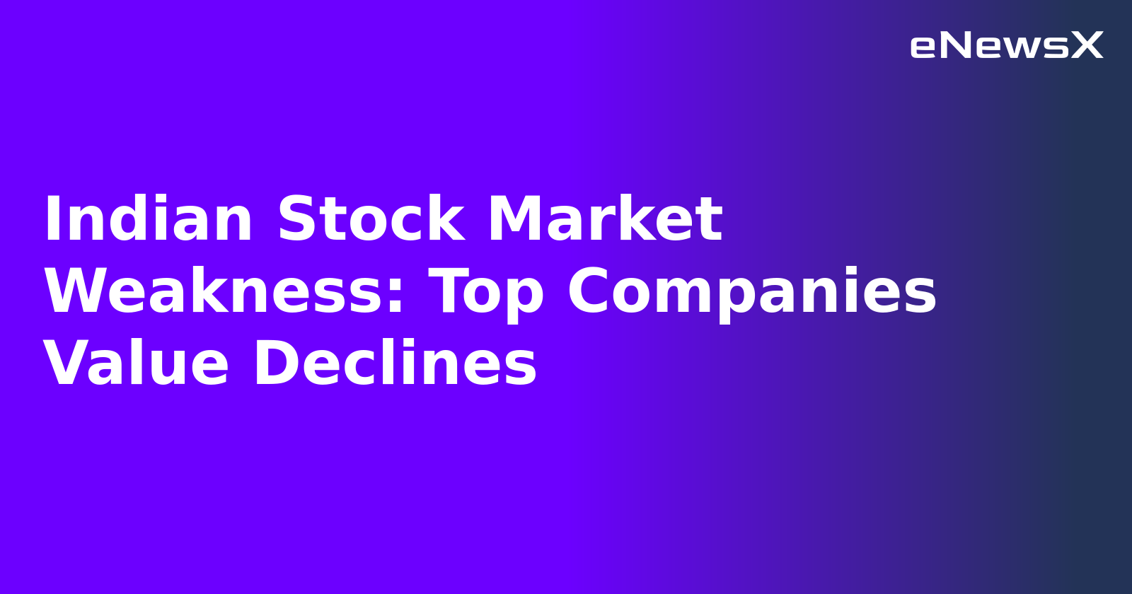 Indian Stock Market Weakness: Top Companies Value Declines.webp