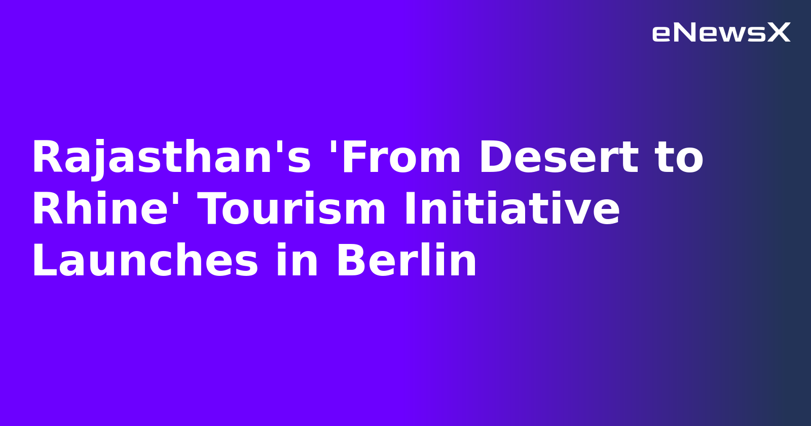 Rajasthan's 'From Desert to Rhine' Tourism Initiative Launches in Berlin.webp