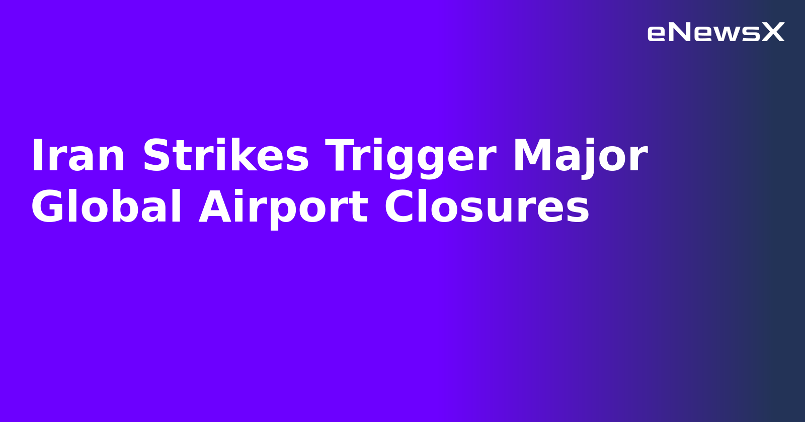 Iran Strikes Trigger Major Global Airport Closures.webp