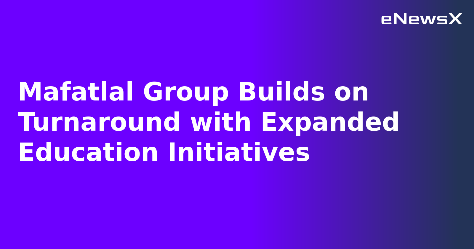 Mafatlal Group Builds on Turnaround with Expanded Education Initiatives.webp Mafatlal Group Builds on Turnaround with Expanded Education Initiatives.webp