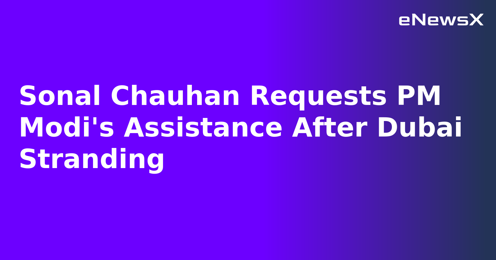 Sonal Chauhan Requests PM Modi's Assistance After Dubai Stranding.webp