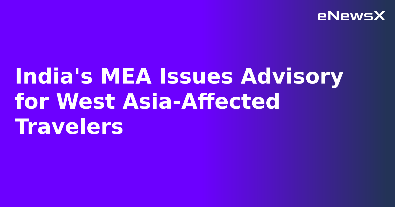 India's MEA Issues Advisory for West Asia-Affected Travelers.webp