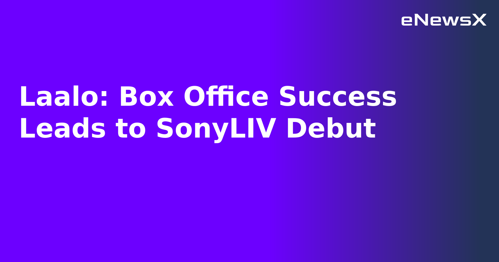 Laalo: Box Office Success Leads to SonyLIV Debut.webp