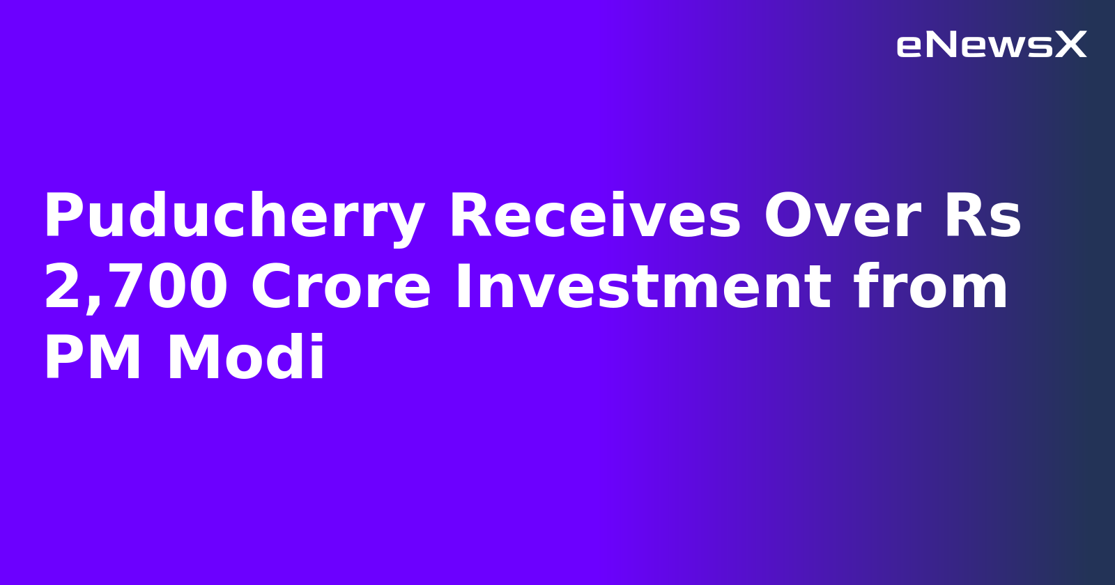 Puducherry Receives Over Rs 2,700 Crore Investment from PM Modi.webp