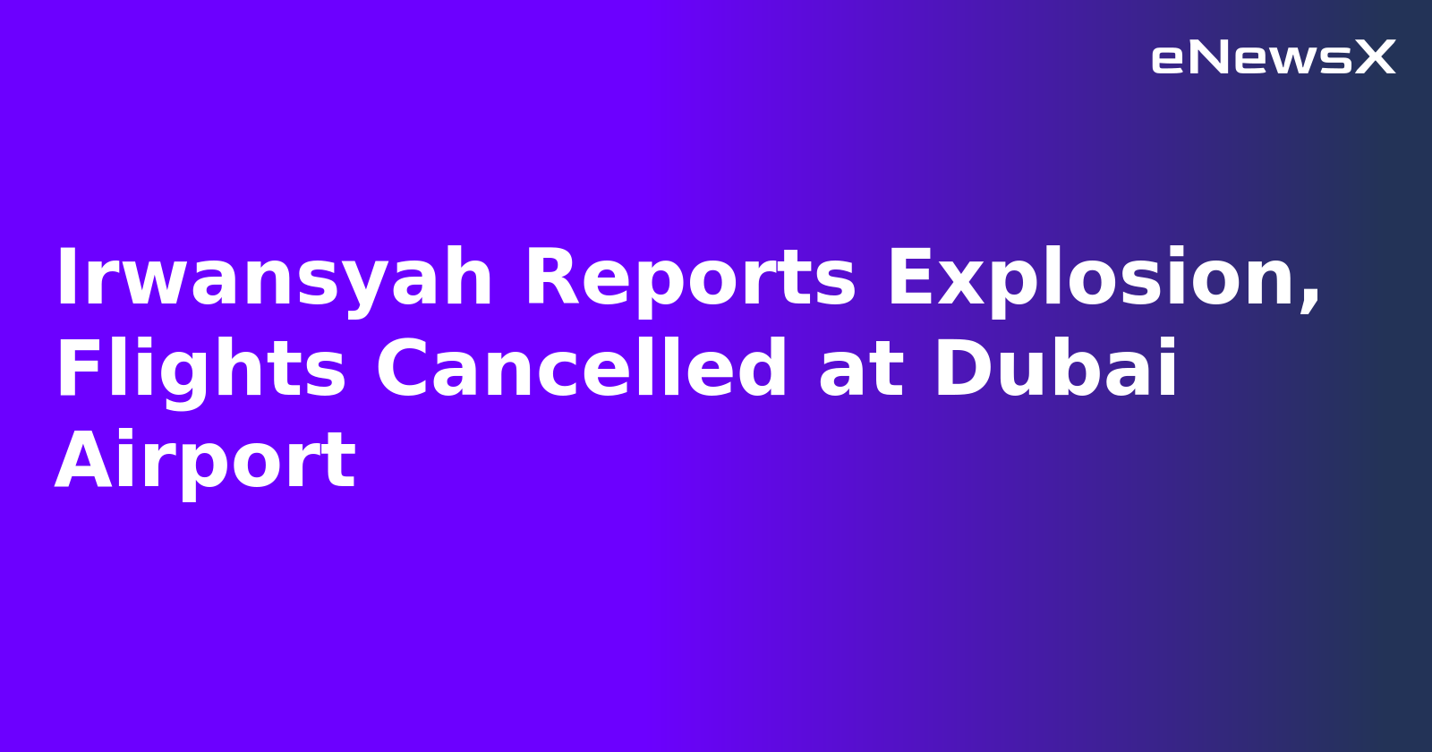 Irwansyah Reports Explosion, Flights Cancelled at Dubai Airport.webp