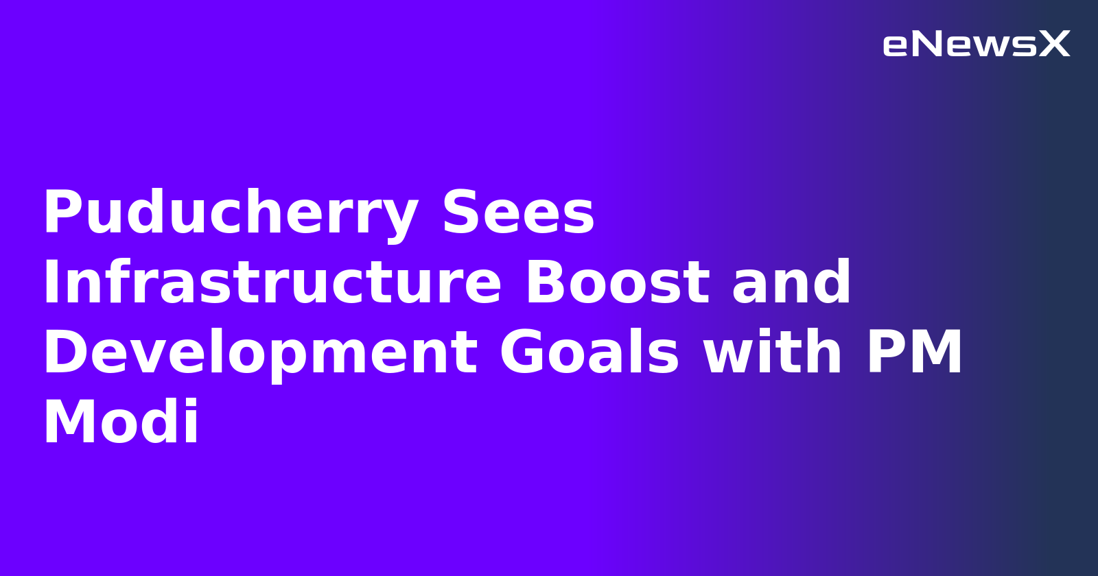 Puducherry Sees Infrastructure Boost and Development Goals with PM Modi.webp Puducherry Sees Infrastructure Boost and Development Goals with PM Modi.webp