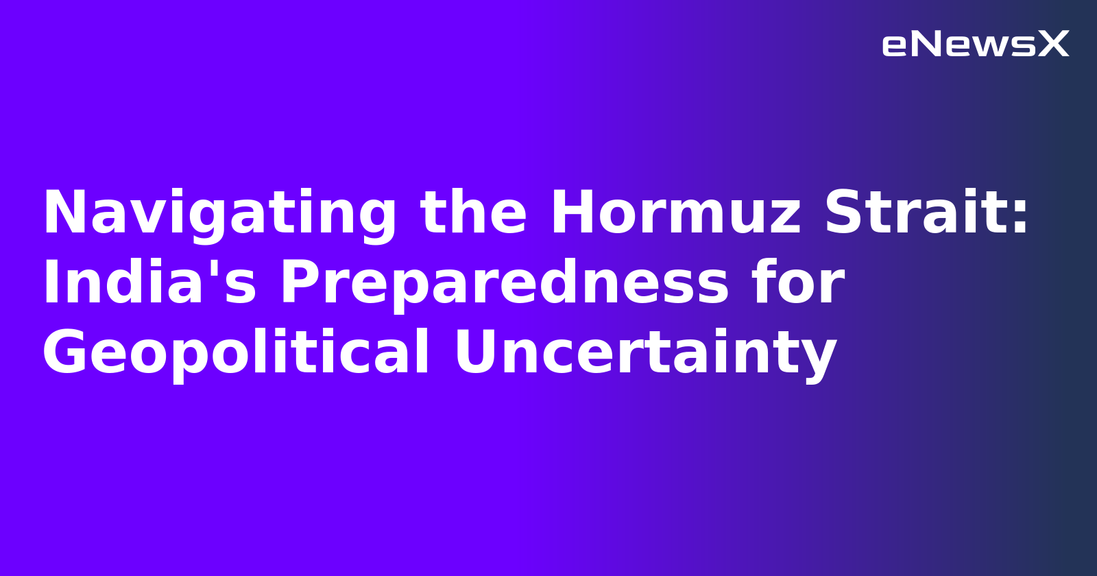 Navigating the Hormuz Strait: India's Preparedness for Geopolitical Uncertainty.webp