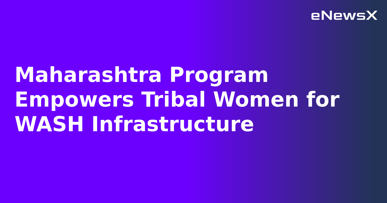 Maharashtra Program Empowers Tribal Women for WASH Infrastructure.webp