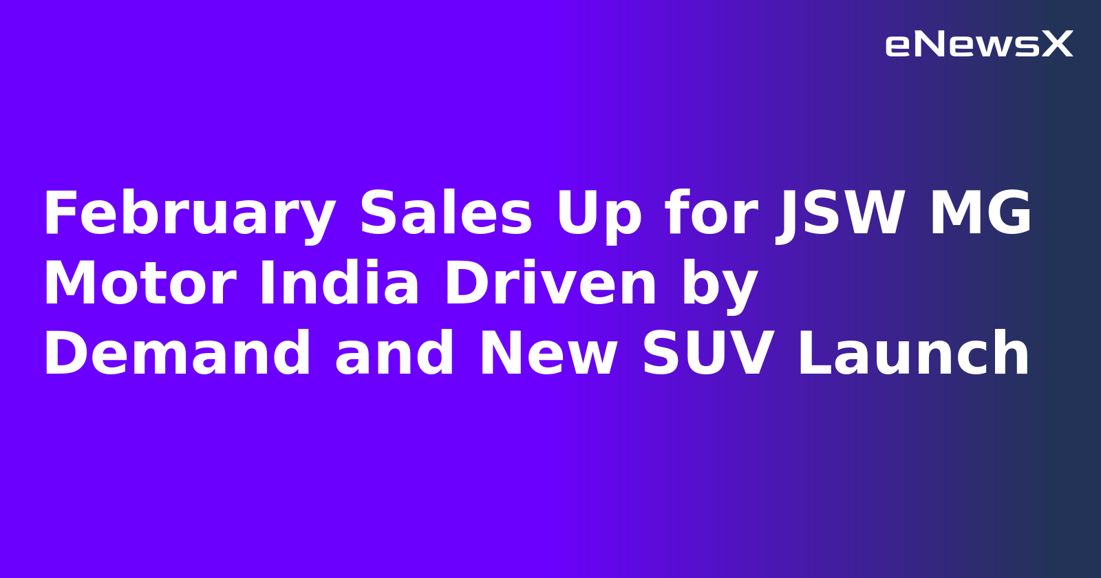 February Sales Up for JSW MG Motor India Driven by Demand and New SUV Launch.webp February Sales Up for JSW MG Motor India Driven by Demand and New SUV Launch.webp
