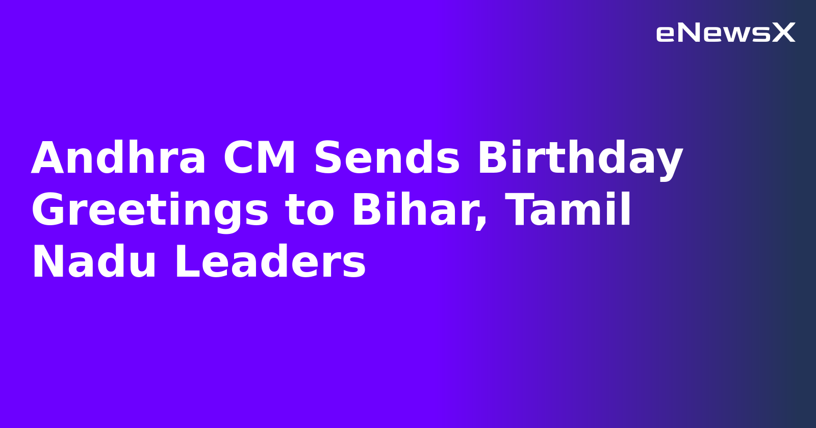 Andhra CM Sends Birthday Greetings to Bihar, Tamil Nadu Leaders.webp Andhra CM Sends Birthday Greetings to Bihar, Tamil Nadu Leaders.webp