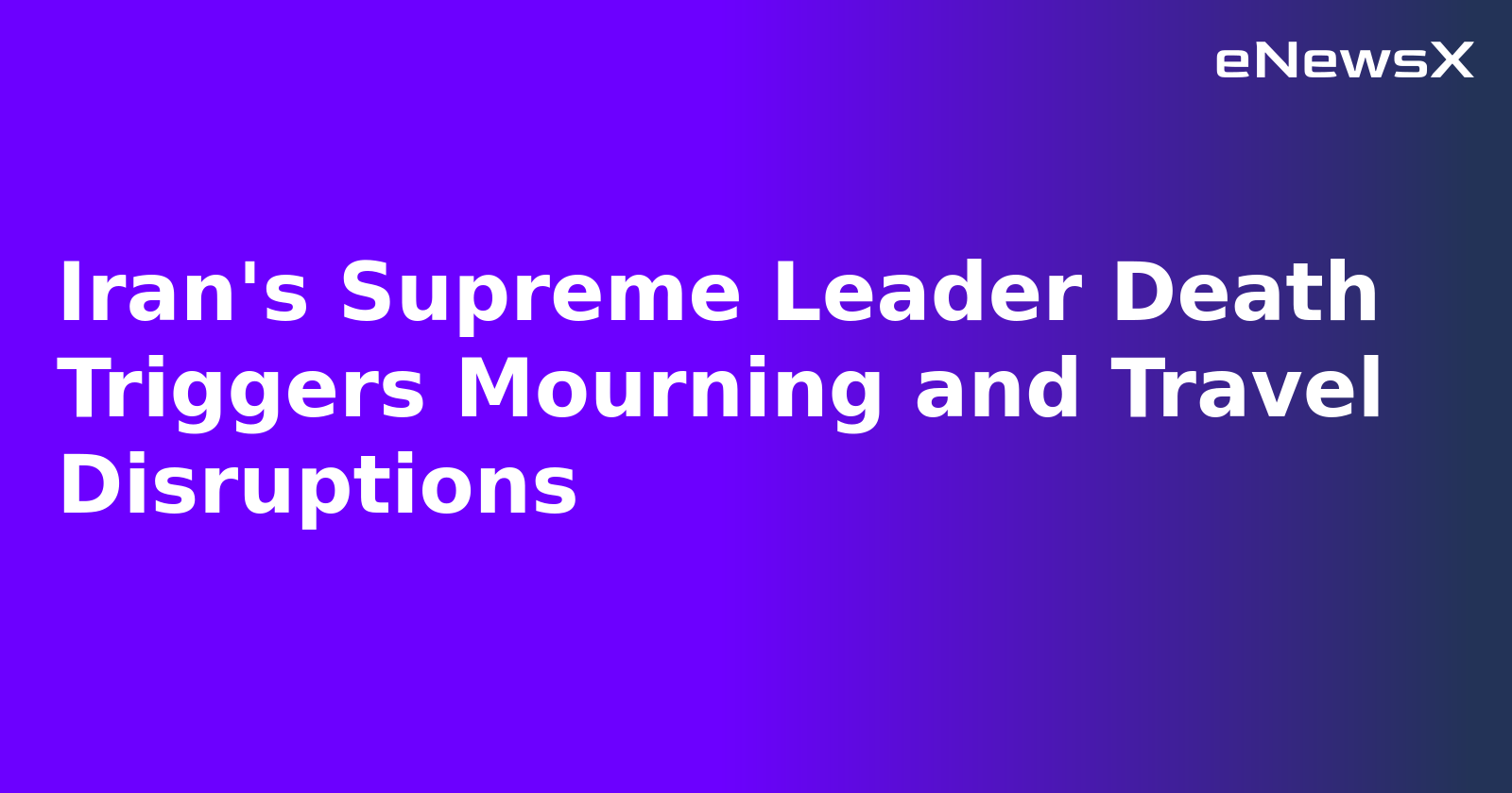 Iran's Supreme Leader Death Triggers Mourning and Travel Disruptions.webp