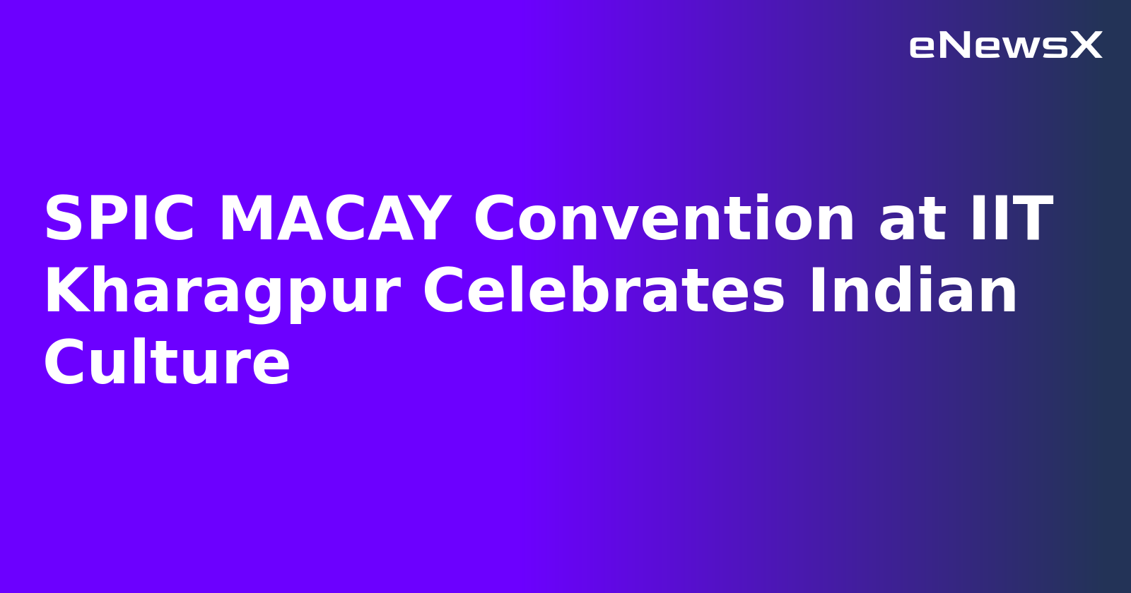 SPIC MACAY Convention at IIT Kharagpur Celebrates Indian Culture.webp