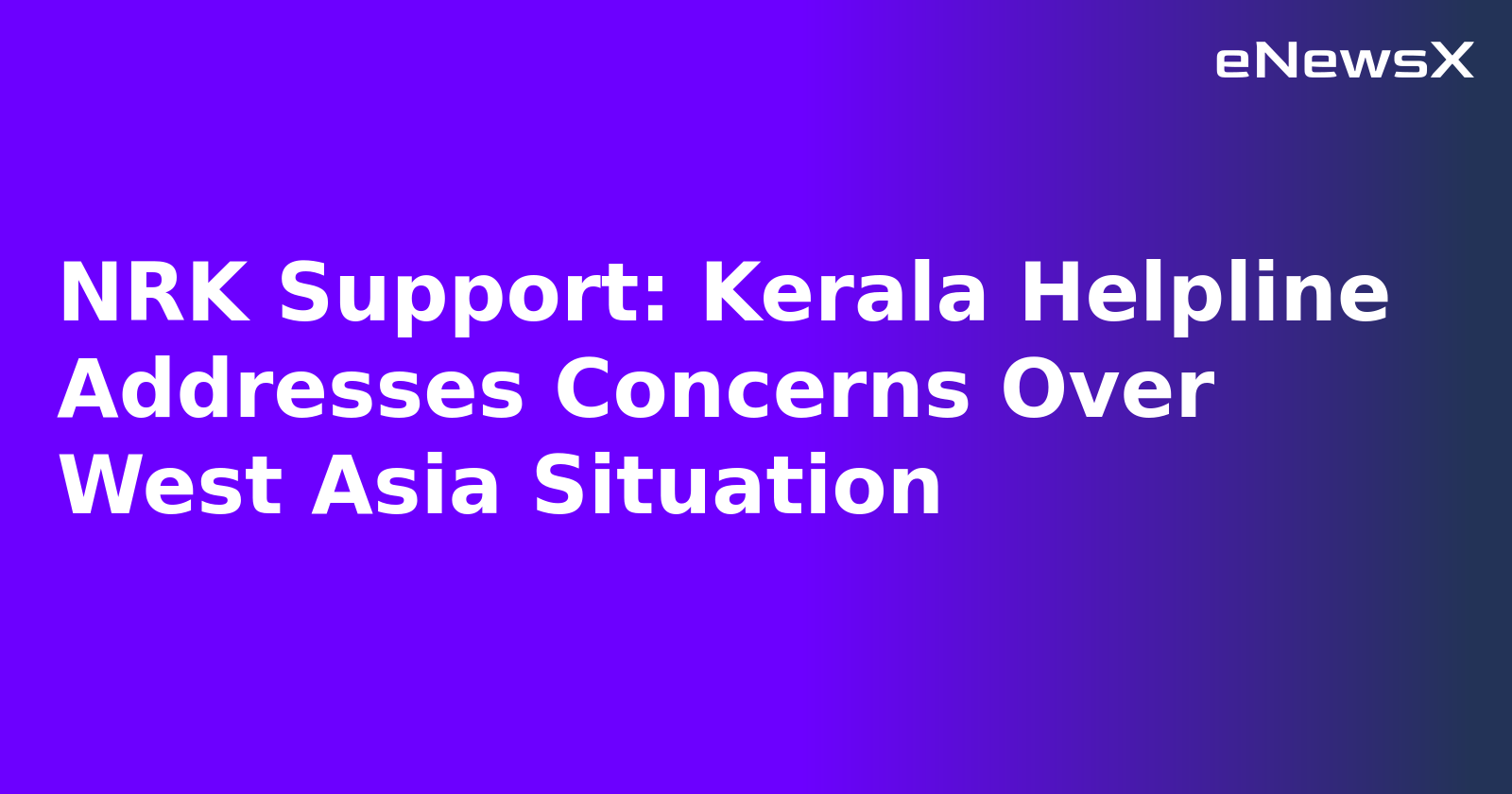 NRK Support: Kerala Helpline Addresses Concerns Over West Asia Situation.webp