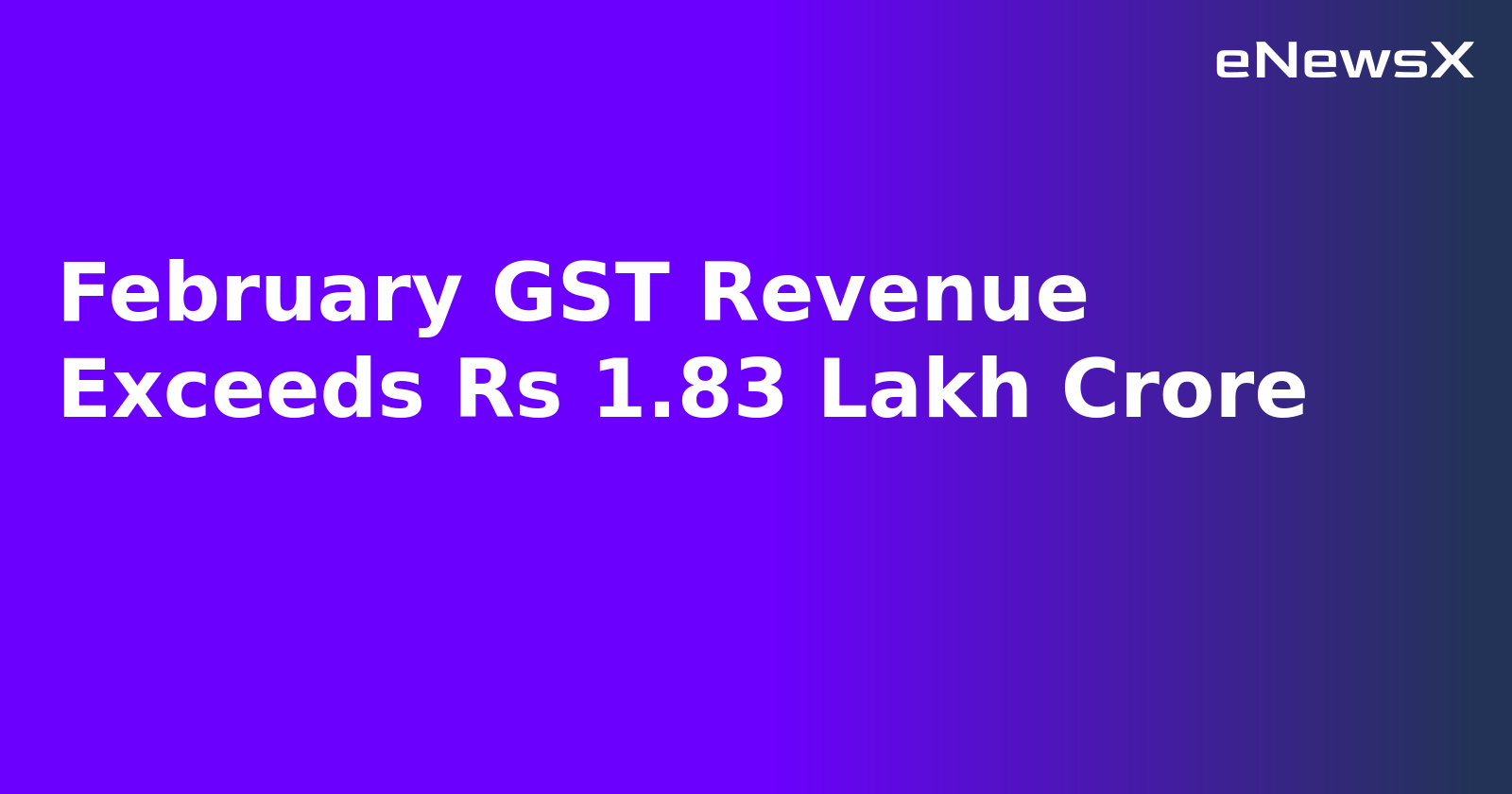 February GST Revenue Exceeds Rs 1.83 Lakh Crore.webp