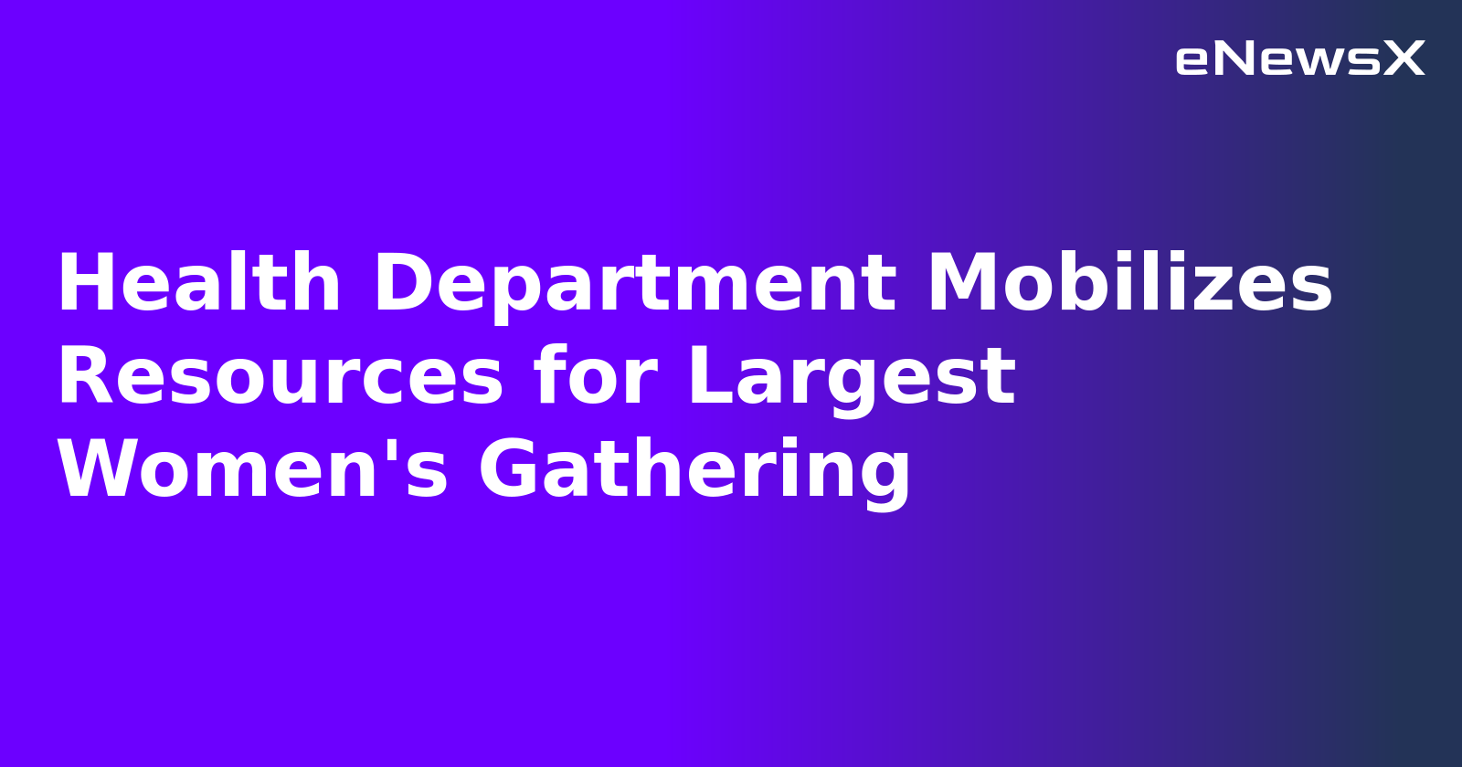 Health Department Mobilizes Resources for Largest Women's Gathering.webp