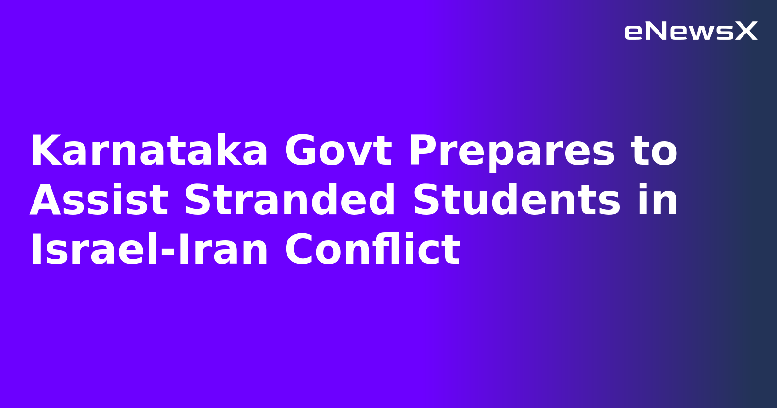 Karnataka Govt Prepares to Assist Stranded Students in Israel-Iran Conflict