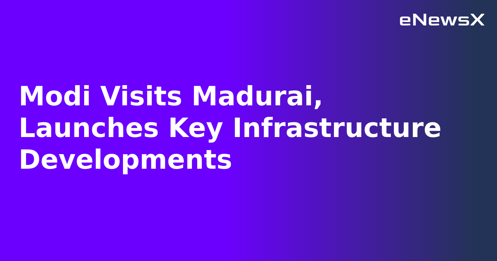 Modi Visits Madurai, Launches Key Infrastructure Developments.webp
