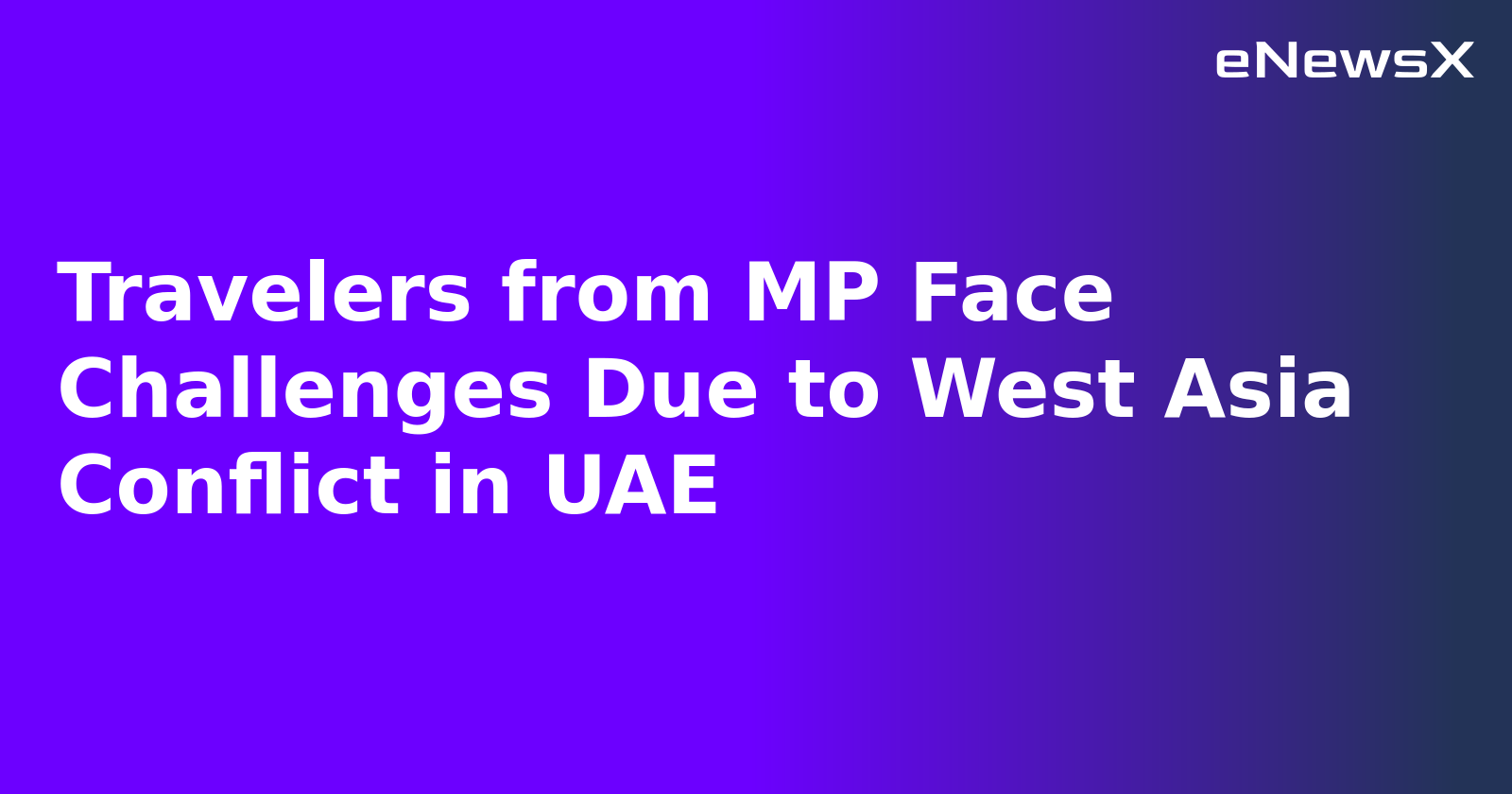 Travelers from MP Face Challenges Due to West Asia Conflict in UAE.webp