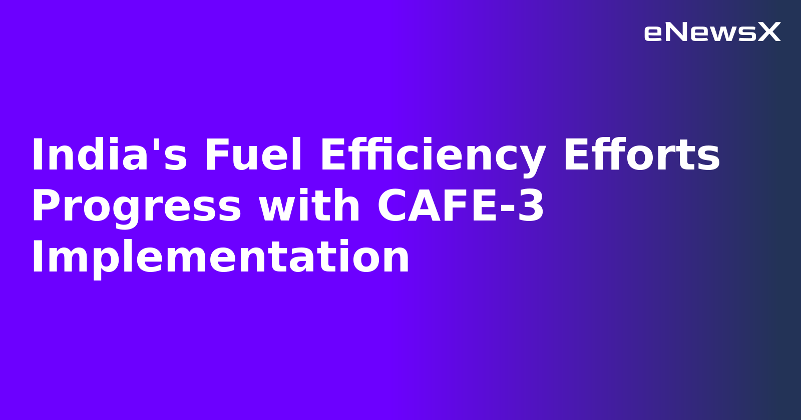 India's Fuel Efficiency Efforts Progress with CAFE-3 Implementation.webp