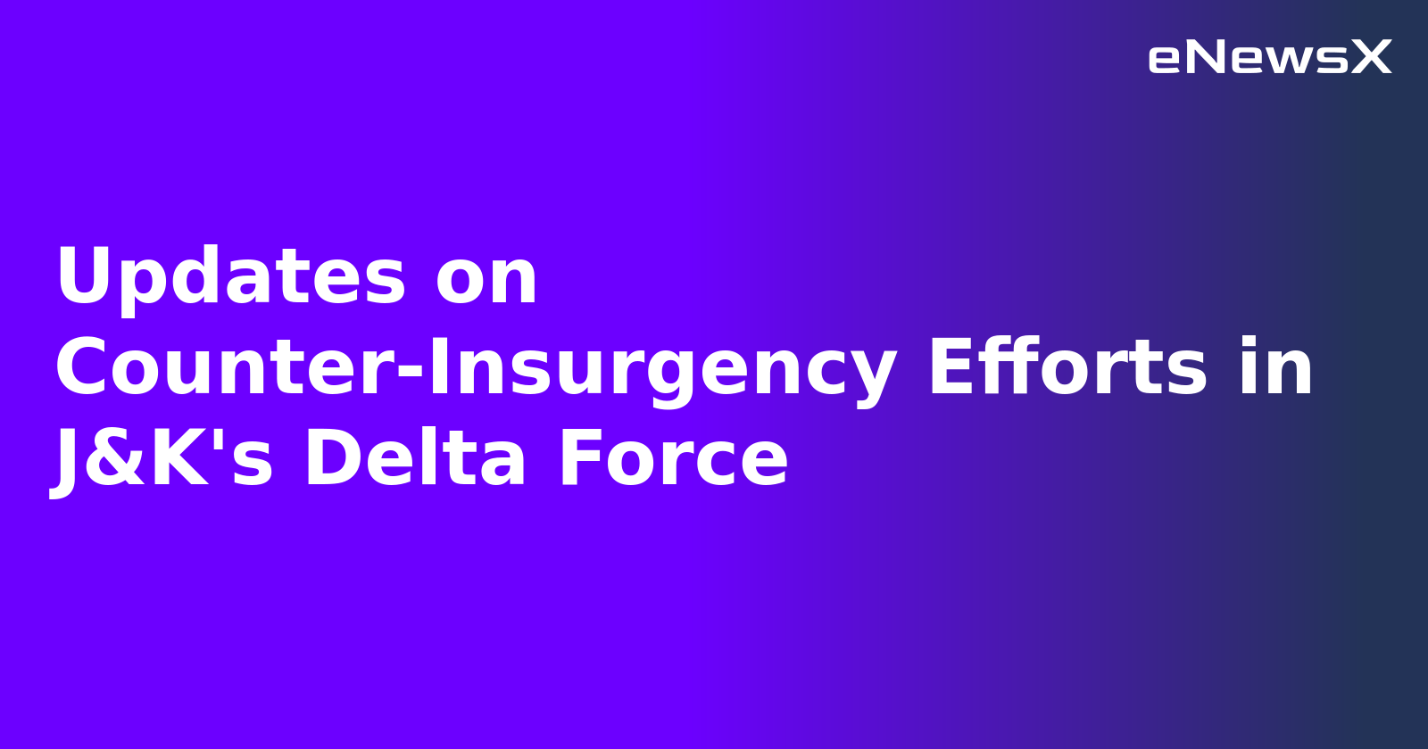 Updates on Counter-Insurgency Efforts in J&K's Delta Force.webp