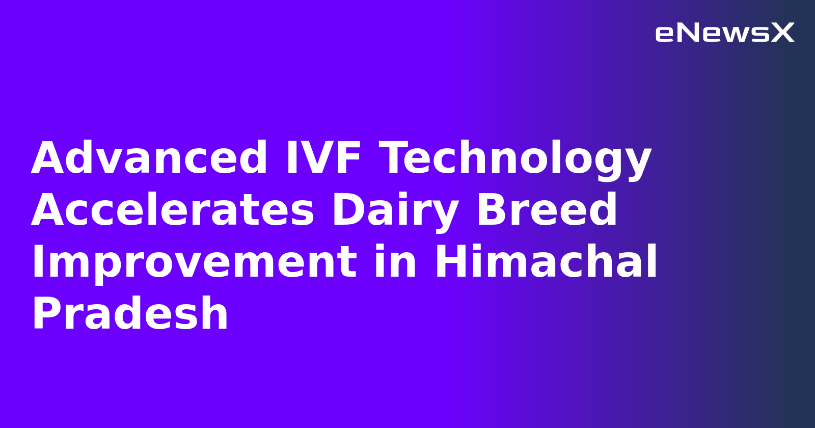 Advanced IVF Technology Accelerates Dairy Breed Improvement in Himachal Pradesh.webp Advanced IVF Technology Accelerates Dairy Breed Improvement in Himachal Pradesh.webp