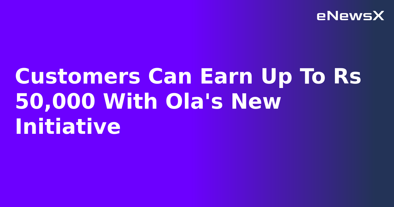 Customers Can Earn Up To Rs 50,000 With Ola's New Initiative.webp