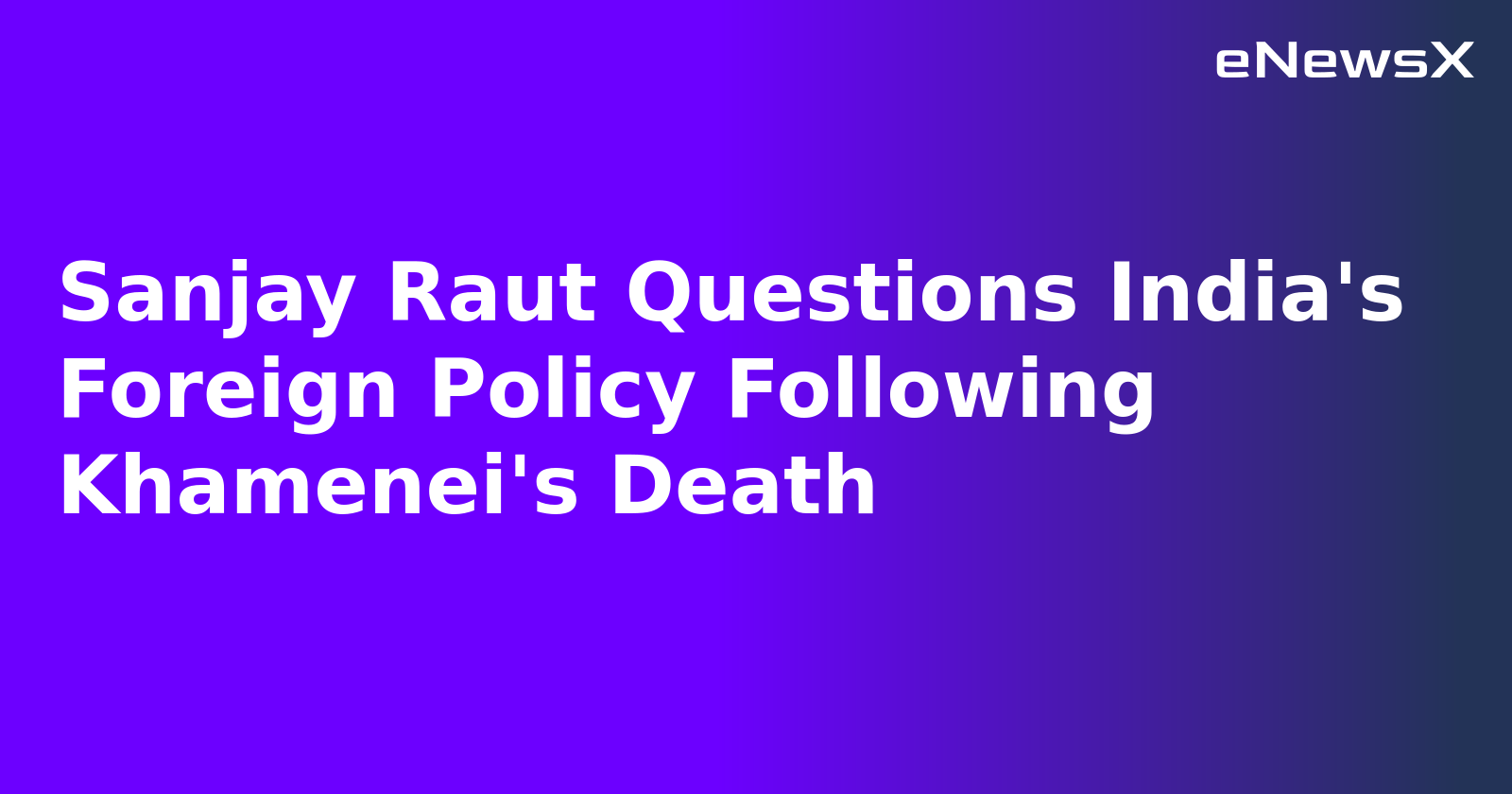 Sanjay Raut Questions India's Foreign Policy Following Khamenei's Death.webp