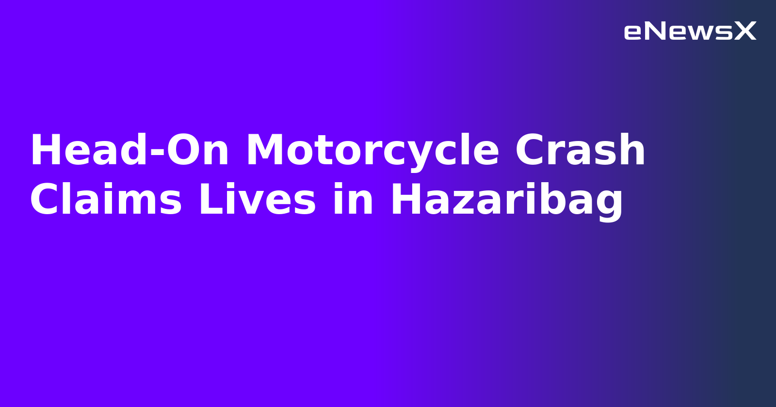 Head-On Motorcycle Crash Claims Lives in Hazaribag.webp