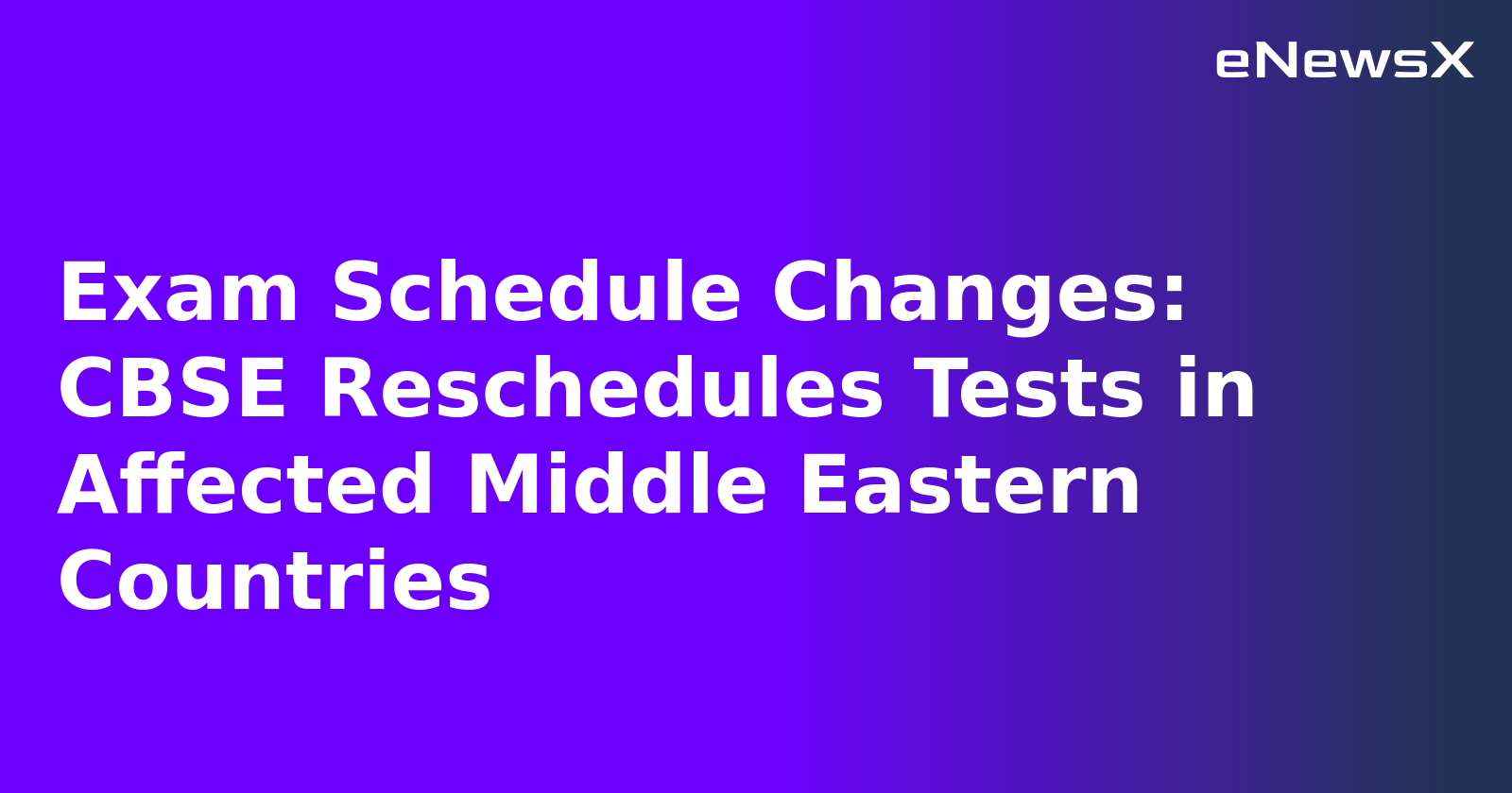 Exam Schedule Changes: CBSE Reschedules Tests in Affected Middle Eastern Countries.webp