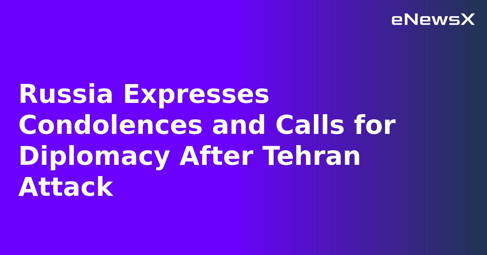 Russia Expresses Condolences and Calls for Diplomacy After Tehran Attack.webp