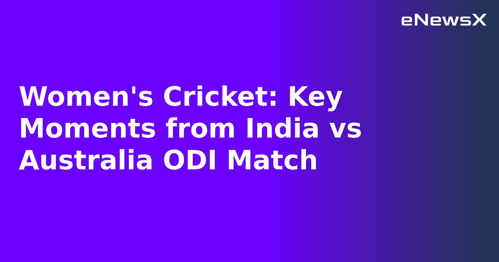 Women's Cricket: Key Moments from India vs Australia ODI Match.webp Women's Cricket: Key Moments from India vs Australia ODI Match.webp