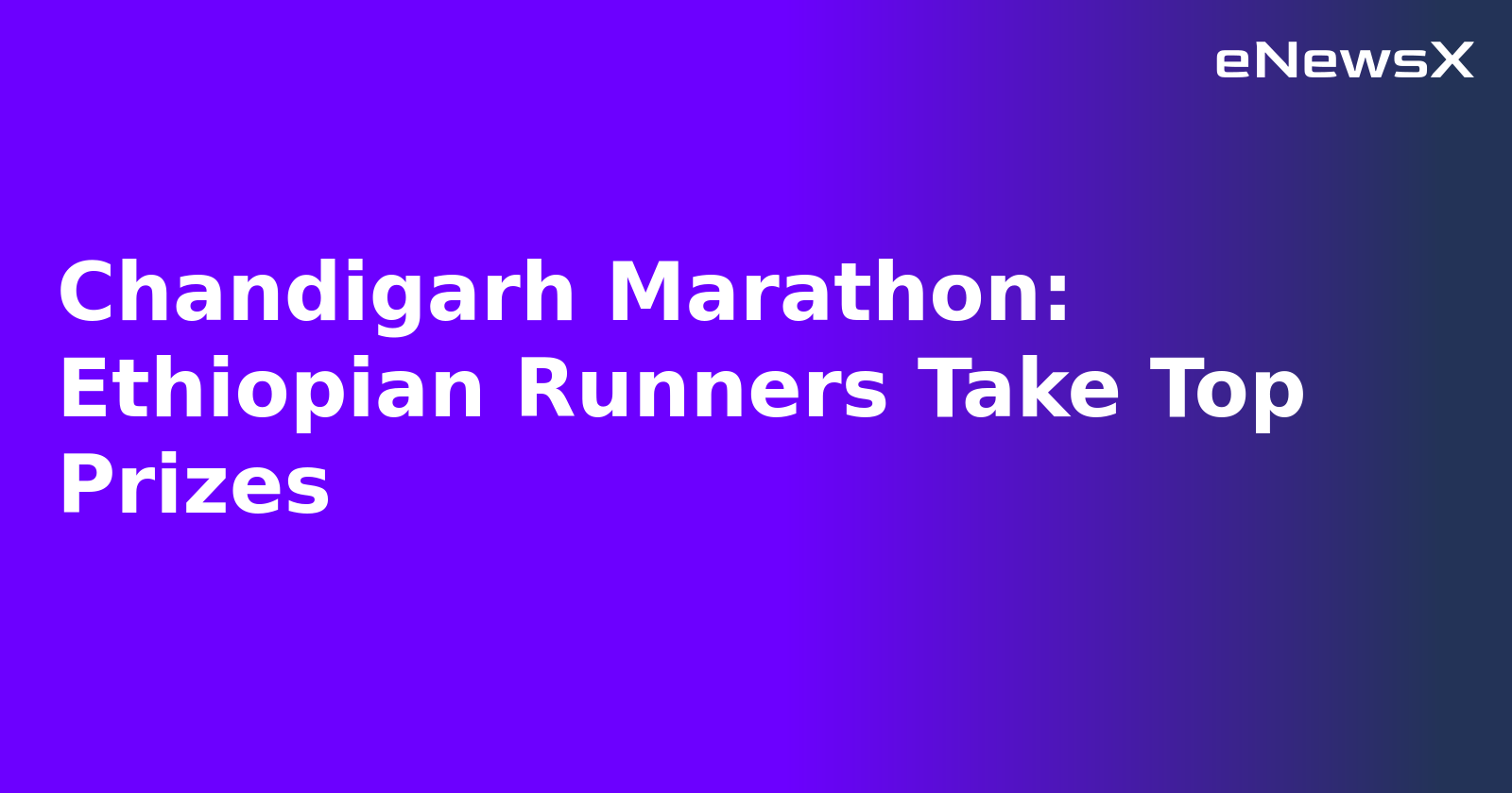 Chandigarh Marathon: Ethiopian Runners Take Top Prizes.webp