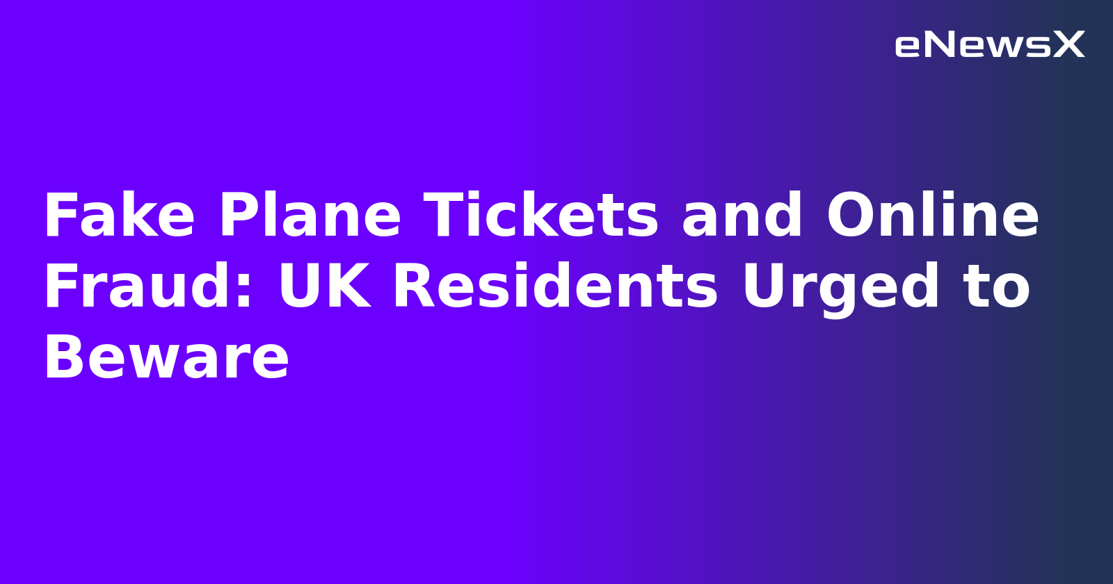 Fake Plane Tickets and Online Fraud: UK Residents Urged to Beware.webp